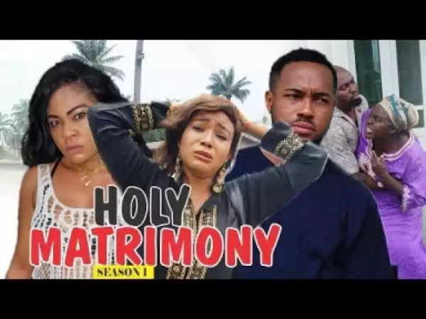 Video: HOLY MATRIMONY 1 | 2018 Latest Nigerian Nollywood Movie